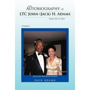 The Autobiography of Ltc John (Jack) H. Adams from 1931 to 2011 : Volume 1 (Paperback)