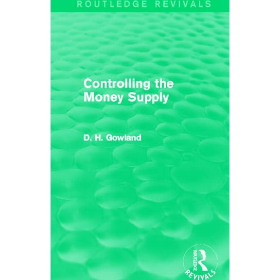 Controlling the Money Supply (Routledge Revivals), (Paperback)