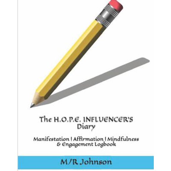 Pre-Owned The H.O.P.E. INFLUENCER'S Diary: Manifestation | Affirmation | Mindfulness | & Engagement Logbook (Paperback) 1733505989 9781733505987