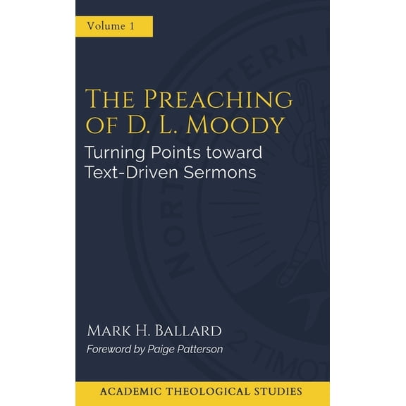 The Preaching of D. L. Moody: Turning Points toward Text-Driven Preaching, (Hardcover)