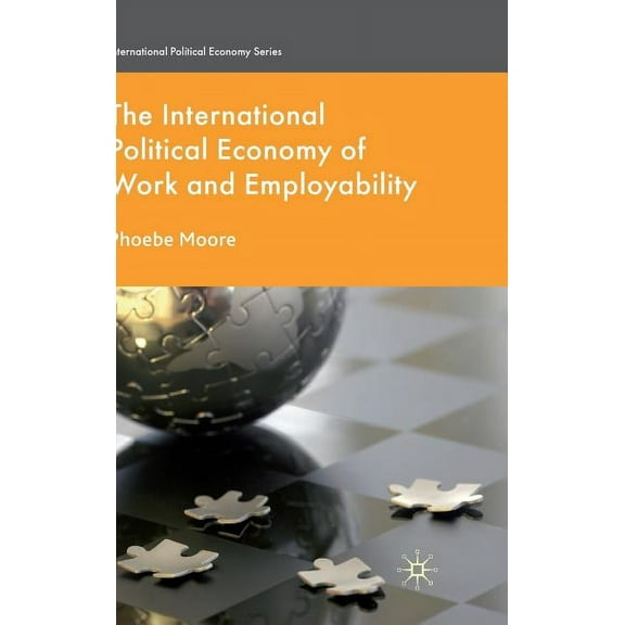 International Political Economy The International Political Economy of Work and Employability, (Hardcover)