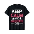 thumbnail image 1 of EWHKeep Calm and Meditate On Meditation T Shirt, 1 of 5