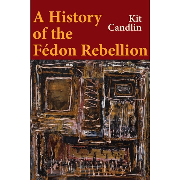 Encounters with Empire A History of the Fedon Rebellion: Encounters with Empire, (Hardcover)