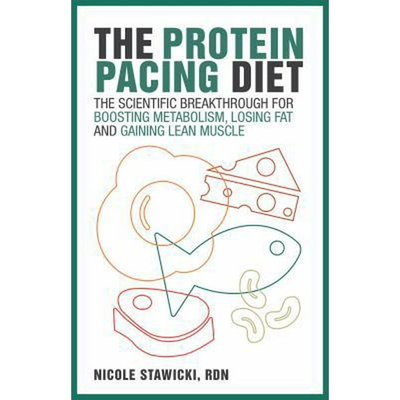 Pre-Owned The Protein Pacing Diet: The Scientific Breakthrough for Boosting Metabolism, Losing Fat and Gaining Lean Muscle (Paperback) 1612437850 9781612437859