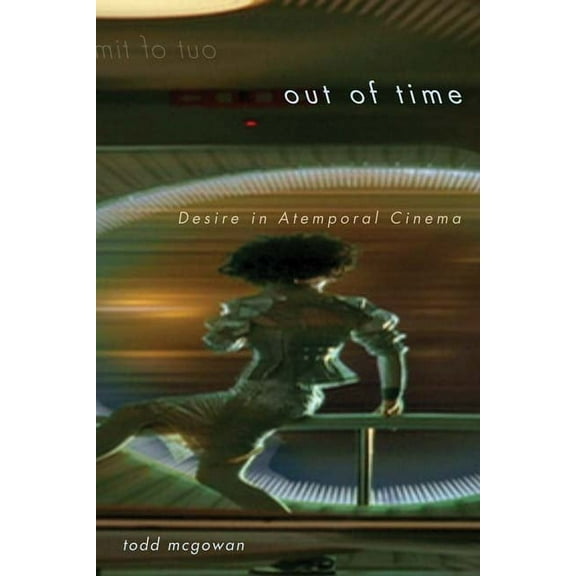 Out of Time: Desire in Atemporal Cinema, (Paperback)