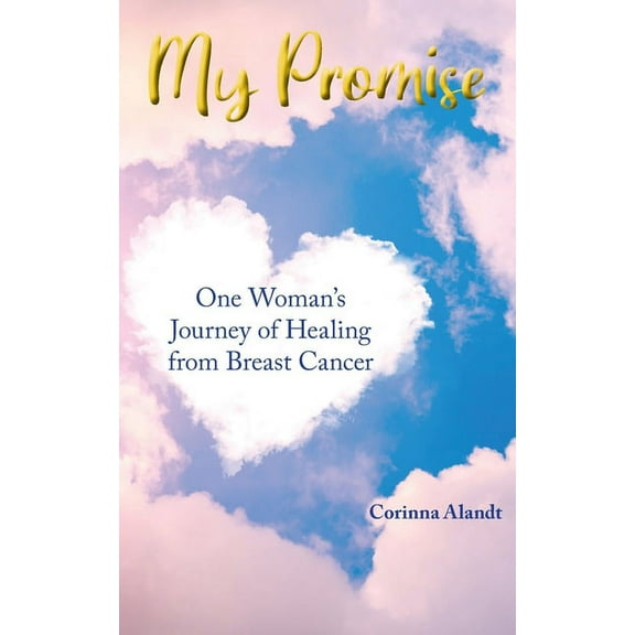 My Promise: One Woman's Journey of Healing from Breast Cancer (Paperback)