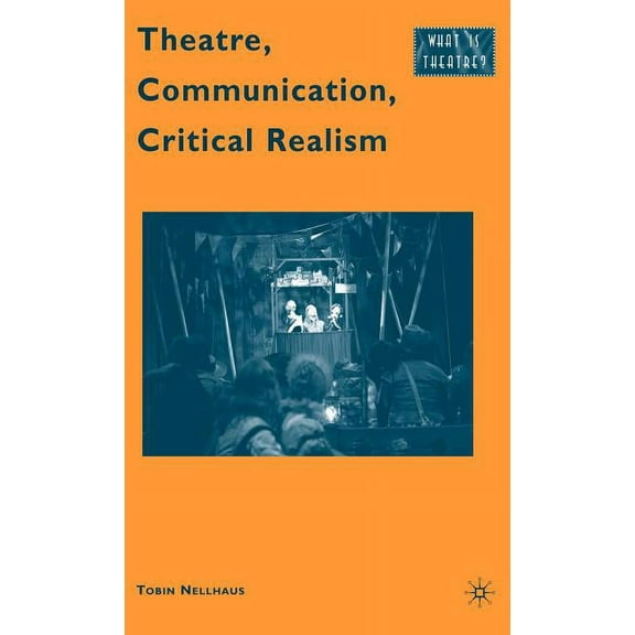 What Is Theatre? Theatre, Communication, Critical Realism, (Hardcover)