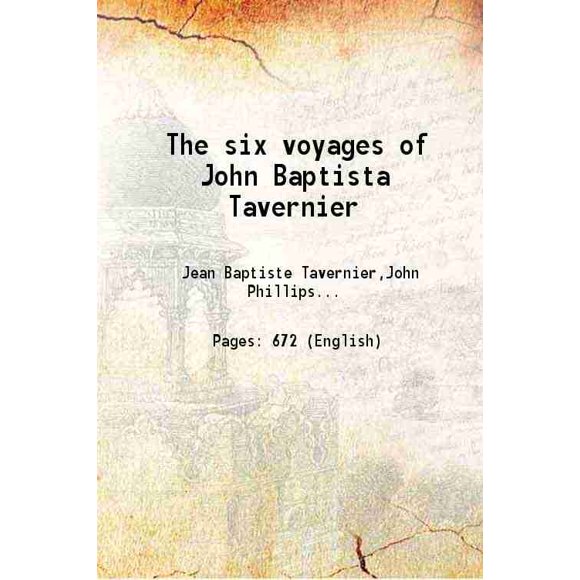 The six voyages of John Baptista Tavernier 1678 [Hardcover]