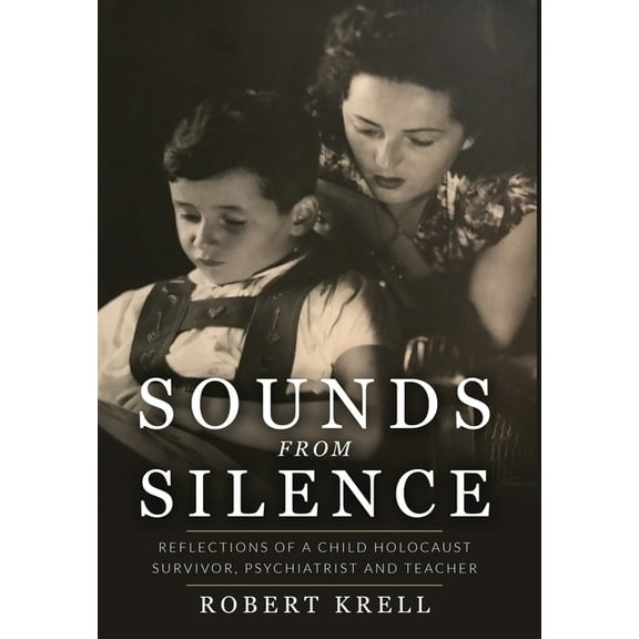 Jewish Children in the Holocaust Sounds from Silence: Reflections of a Child Holocaust Survivor, Psychiatrist, and Teacher, (Hardcover)