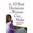 thumbnail image 1 of Pre-Owned The 10 Best Decisions a Woman Can Make: Finding Your Place in God's Plan (Paperback) 0736902287 9780736902281, 1 of 1
