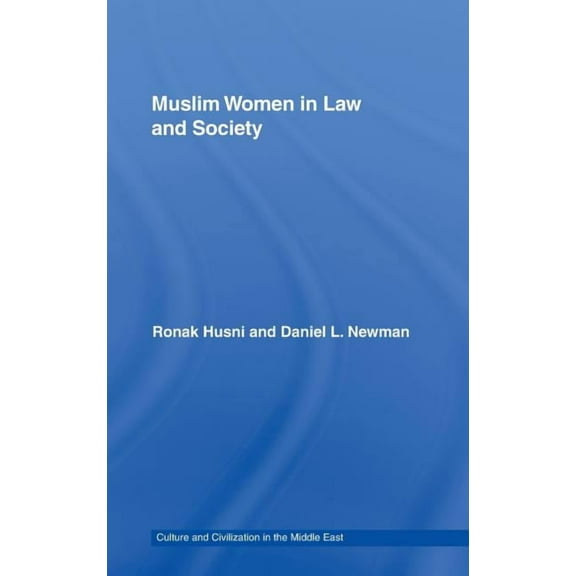 Culture and Civilization in the Middle E Muslim Women in Law and Society: Annotated Translation of Al-Tahir Al-Haddad's Imra 'Tuna Fi 'l-Sharia Wa 'l-Mujtama, wi, (Hardcover)