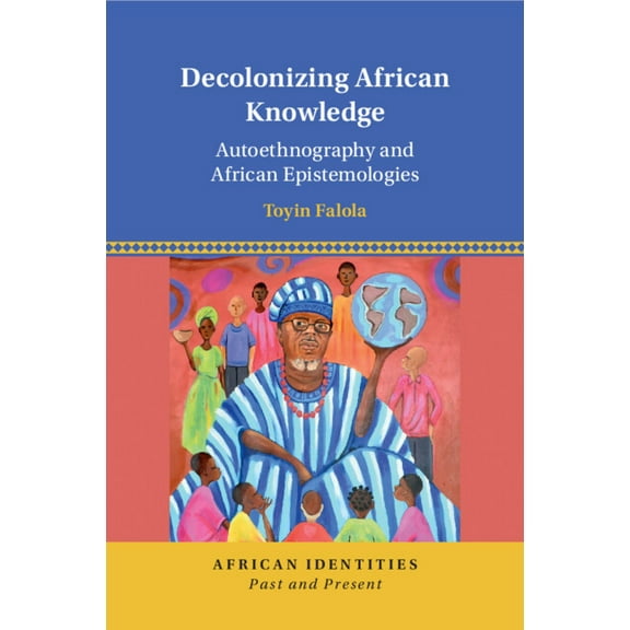 African Identities: Past and Present Decolonizing African Knowledge, (Paperback)