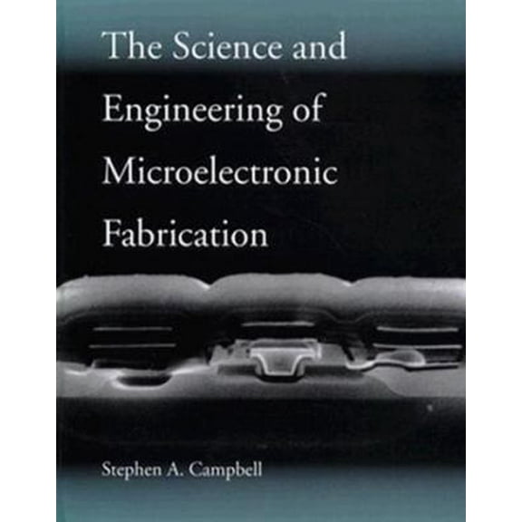 Pre-Owned The Science and Engineering of Microelectronic Fabrication (Hardcover) 0195105087 9780195105087