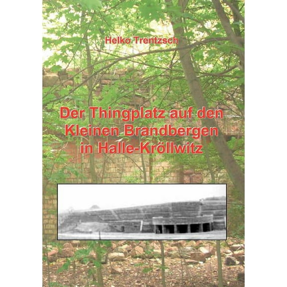 Der Thingplatz auf den Kleinen Brandbergen in Halle-Kröllwitz, (Paperback)