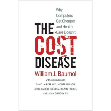 The Cost Disease: Why Computers Get Cheaper and Health Care Doesn't The Cost Disease: Why Computers Get Cheaper and Health Care Doesn't