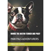 Norris the Boston Terrier and Piggy: Paw Pals Adventurers, (Paperback)