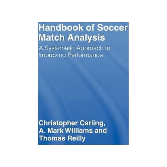 Handbook of Soccer Match Analysis: A Systematic Approach to Improving Performance, (Hardcover)