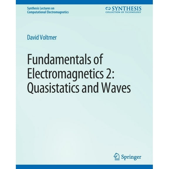 Synthesis Lectures on Computational Elec Fundamentals of Electromagnetics 2: Quasistatics and Waves, (Paperback)