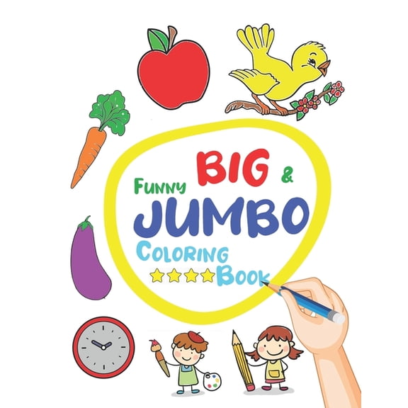 Funny Big & Jumbo Coloring Book: Coloring Book for Toddler from 3 To 8 years, Easy, Large, Giant Simple Picture Coloring Books. (Paperback)