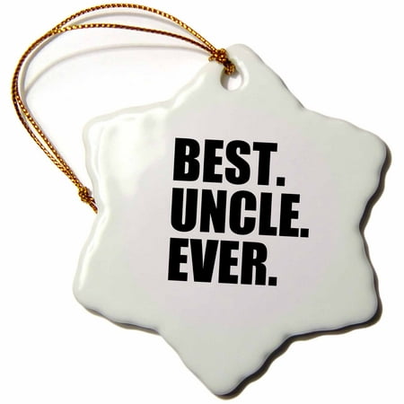 3dRose Best Uncle Ever - Family gifts for relatives and honorary uncles and great uncles - black text - Snowflake Ornament,