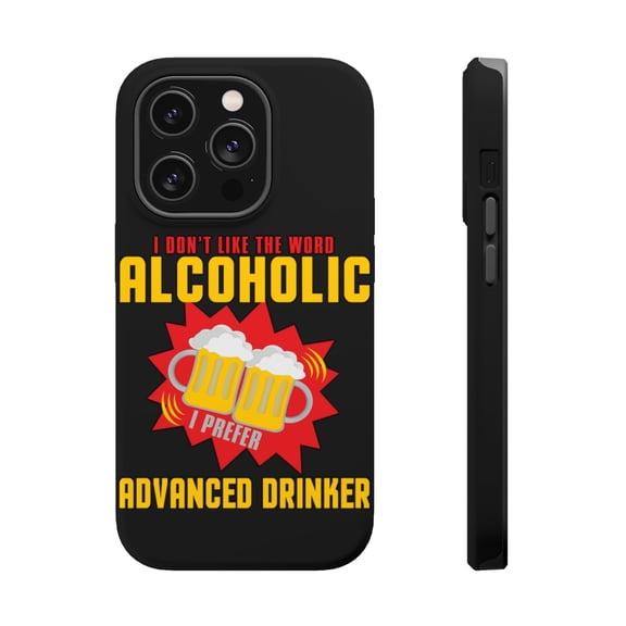 DistinctInk Tough Case for Apple iPhone 15 PRO (6.1" Screen), Compatible with MagSafe Charging - Don't Like Alcoholic Prefer Advanced Drink