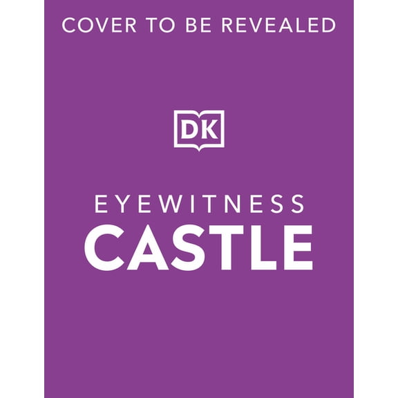 DK Eyewitness Eyewitness Castle, (Hardcover)