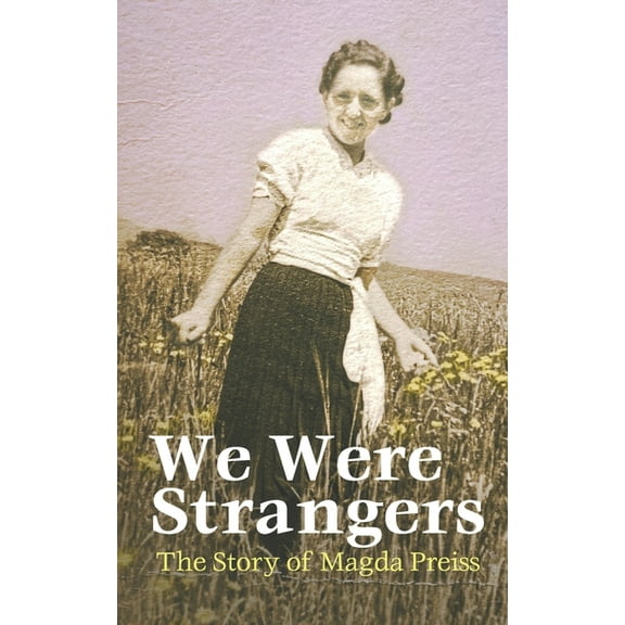 We Were Strangers: The Story of Magda Preiss (Paperback)