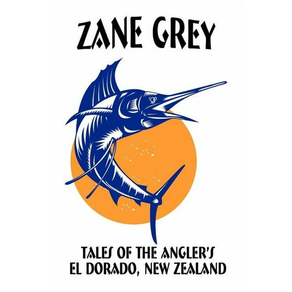 Tales of the Angler's El Dorado, New Zealand, (Paperback)