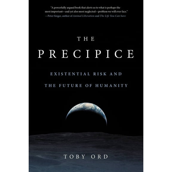 The Precipice: Existential Risk and the Future of Humanity, (Paperback)