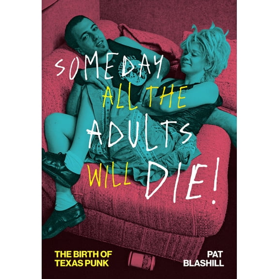 American Music Someday All the Adults Will Die!: The Birth of Texas Punk, (Paperback)