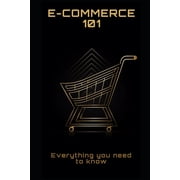 E-Commerce 101: Everything you need to know, (Paperback)