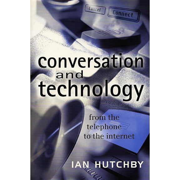 Conversation and Technology: From the Telephone to the Internet (Paperback)