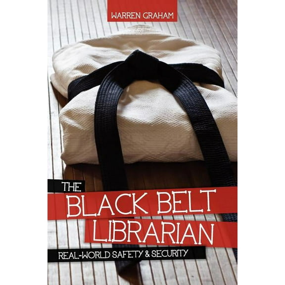 The Black Belt Librarian : Real-World Safety & Security (Paperback)