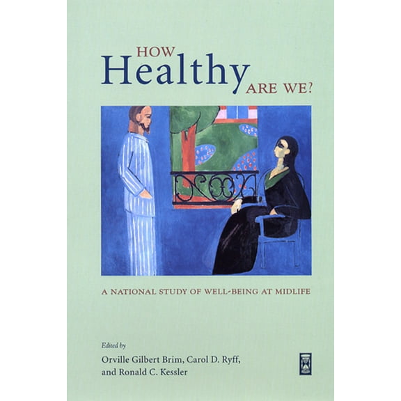The John D. and Catherine T. MacArthur Foundation Series on Mental Health and Development, Studies on Successful Midlife Development: How Healthy Are We? : A National Study of Well-Being at Midlife (Paperback)
