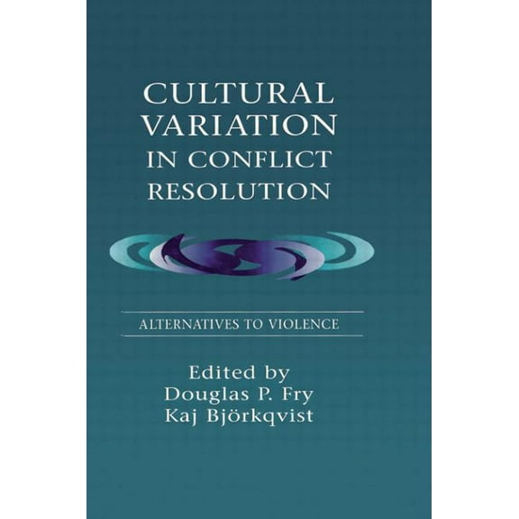 Cultural Variation in Conflict Resolution: Alternatives To Violence, (Paperback)