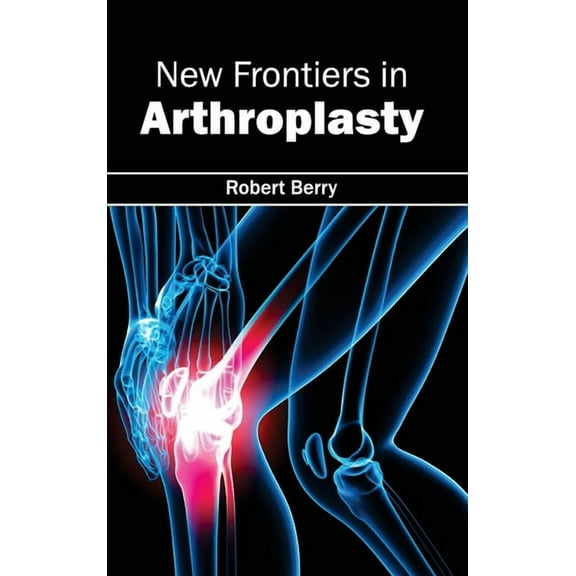 New Frontiers in Arthroplasty, (Hardcover)