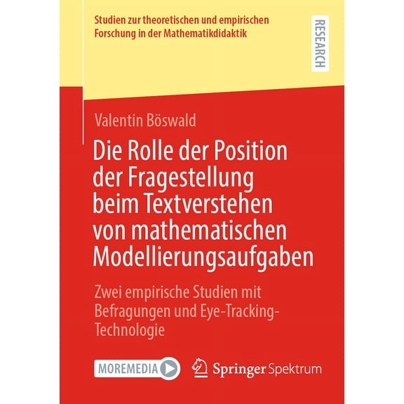 Studien Zur Theoretischen Und Empirische Die Rolle Der Position Der Fragestellung Beim Textverstehen Von Mathematischen Modellierungsaufgaben: Zwei Empirische St, (Paperback)