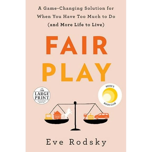 Pre-Owned Fair Play: A Game-Changing Solution for When You Have Too Much to Do (and More Life to Live) (Paperback) 0593152336 9780593152331