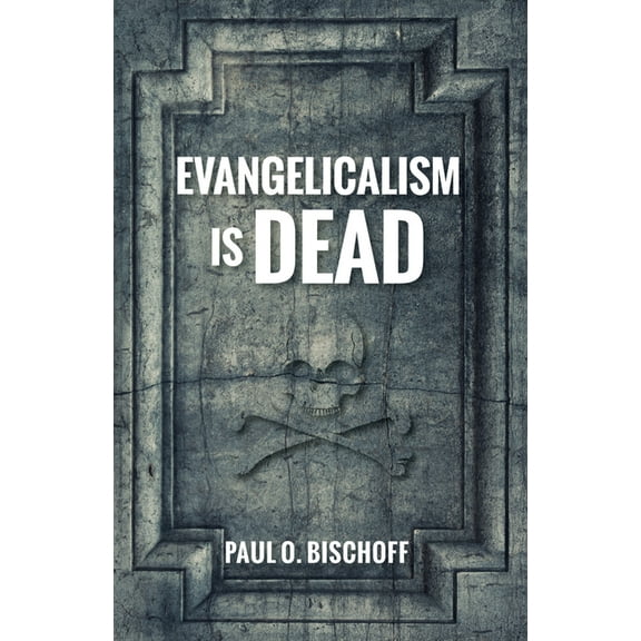 Evangelicalism Is Dead (Paperback)