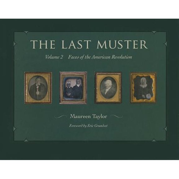 Pre-Owned The Last Muster, Volume 2: Faces of the American Revolution (Hardcover) 1606351826 9781606351826