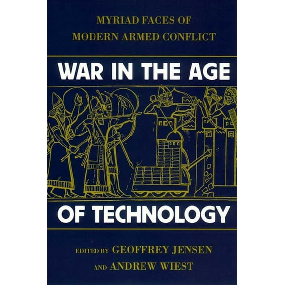 World of War War in the Age of Technology: Myriad Faces of Modern Armed Conflict, (Hardcover)