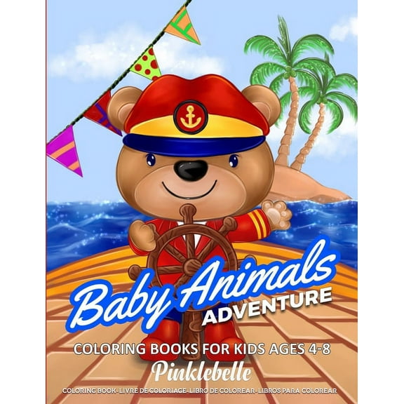 Baby Animals Adventure: Coloring Book for Kids Ages 4-8 with Super Cute Babies Animals on an Exciting Adventure Perfect for Fun Activities Workbook and Kids Gift Ideas (Paperback)