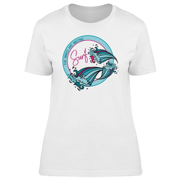 The Waves Are Waiting, Surf Love T-Shirt Women -Image by Shutterstock, Female XX-Large