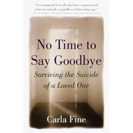 No Time to Say Goodbye : Surviving The Suicide Of A Loved (Best Way To Say Goodbye To A Narcissist)