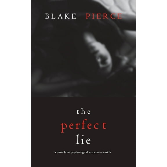 The Perfect Lie (A Jessie Hunt Psychological Suspense Thriller-Book Five), (Hardcover)