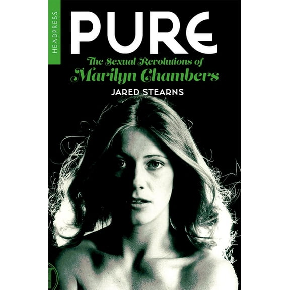 Pure: The Sexual Revolutions of Marilyn Chambers, (Paperback)