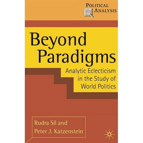 Political Analysis Beyond Paradigms: Analytic Eclecticism in the Study of World Politics, Book 39, (Paperback)