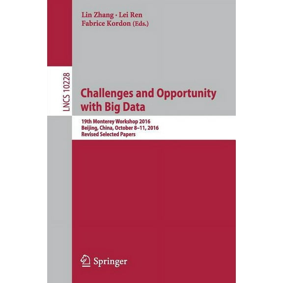Challenges and Opportunity with Big Data: 19th Monterey Workshop 2016, Beijing, China, October 8 - 11, 2016, Revised Sel, (Paperback)