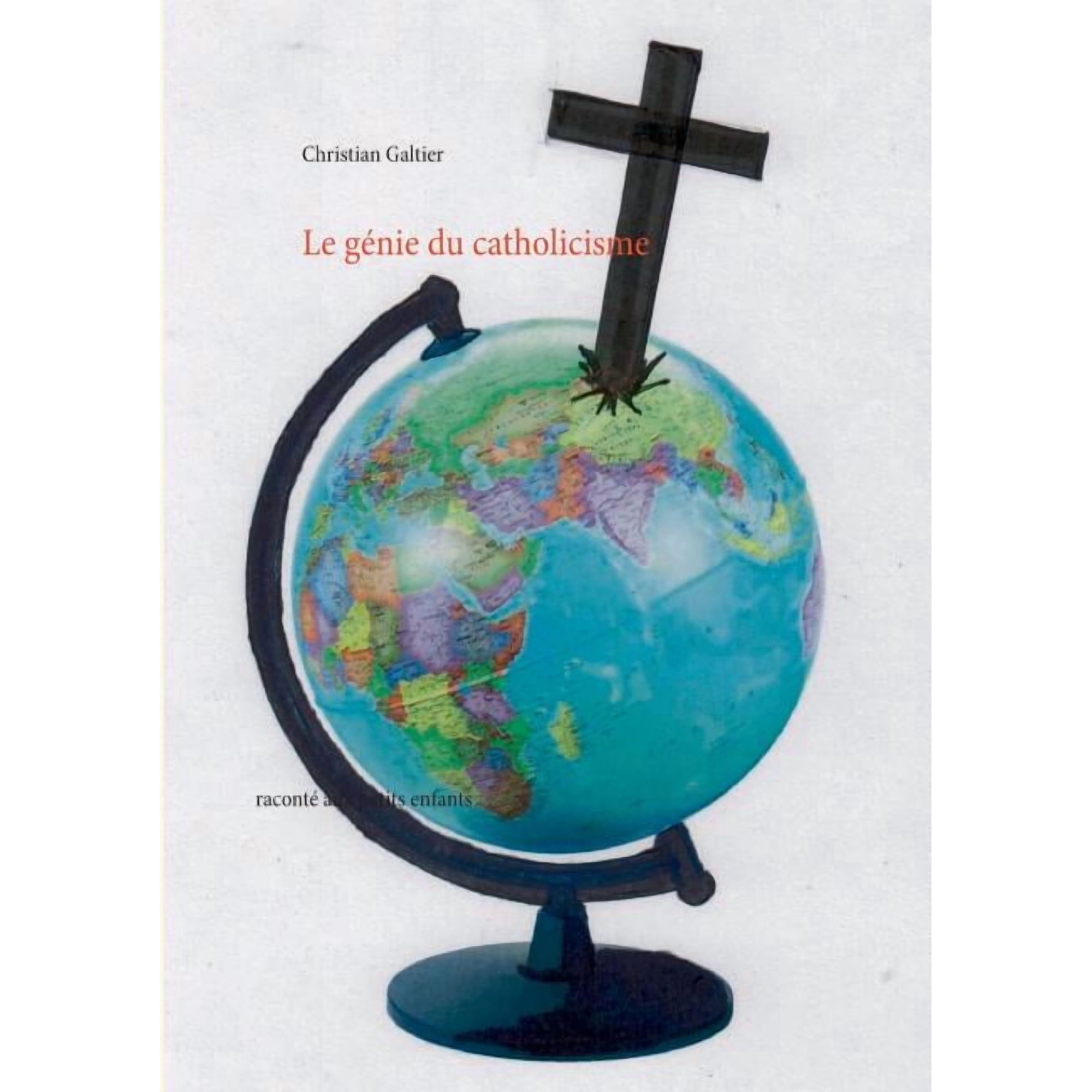 Le génie du catholicisme: raconté aux petits enfants (Paperback)