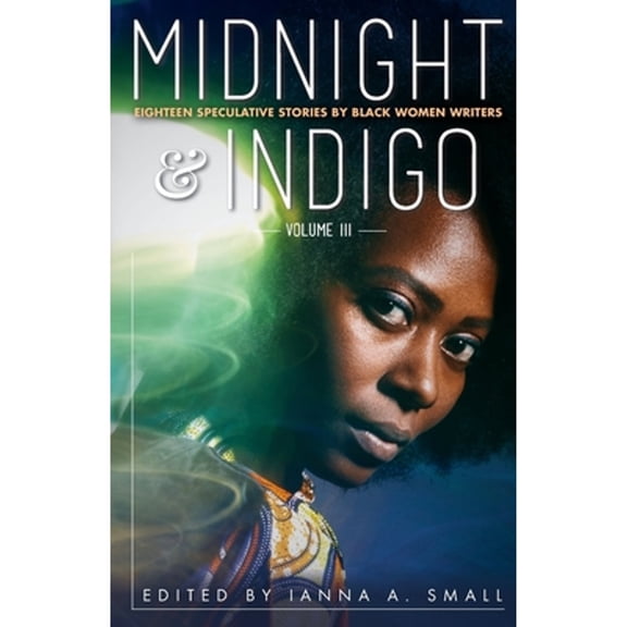 Pre-Owned midnight & indigo: Eighteen Speculative Stories by Black Women Writers (Paperback) 1737933268 9781737933267